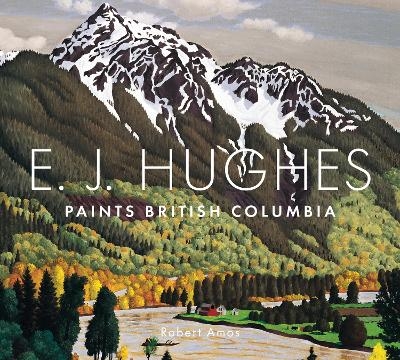 E. J. Hughes Paints British Columbia - Robert Amos