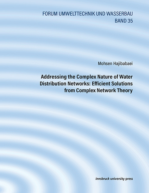 Addressing the Complex Nature of Water Distribution Networks: Efficient Solutions from Complex Network Theory - Mohsen Hajibabaei