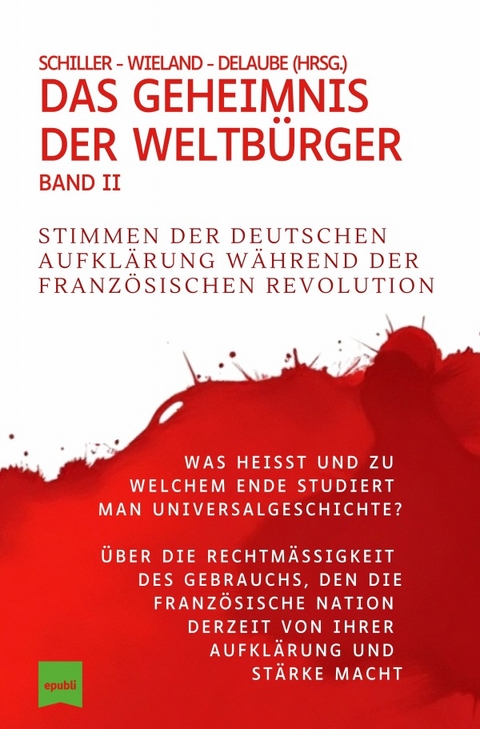 Das Geheimnis der Weltb&uuml;rger, Band 2 - Friedrich Schiller, Christoph Martin Wieland