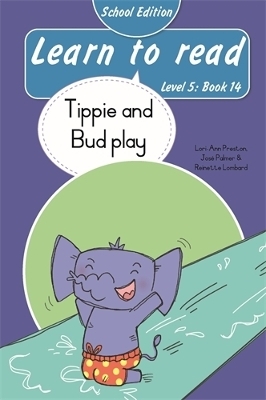 Learn to read (Level 5 Book 14): Tippie and Bud play (School Edition) - Jos&eacute; Palmer, Reinette Lombard, Lori-Ann Preston