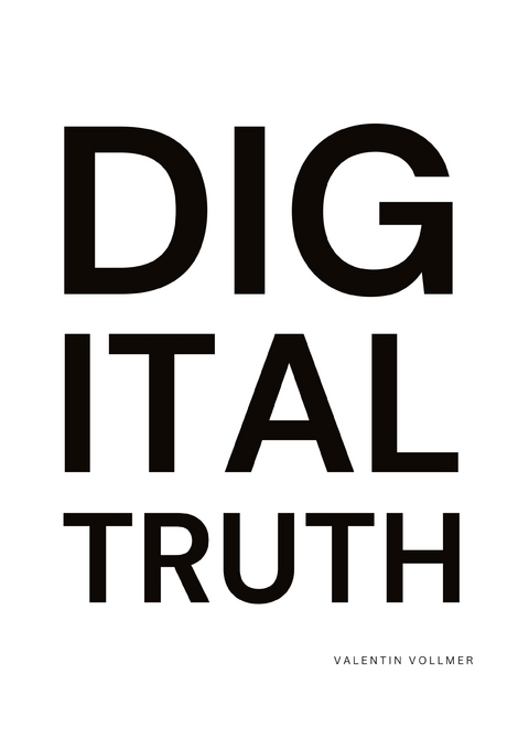 Digital Truth - Valentin Vollmer
