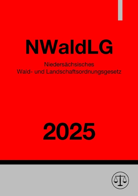 Nieders&auml;chsisches Wald- und Landschaftsordnungsgesetz - NWaldLG 2025 - Gesetze24 Deutschland