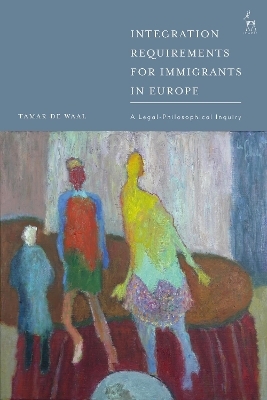 Integration Requirements for Immigrants in Europe - Tamar de Waal