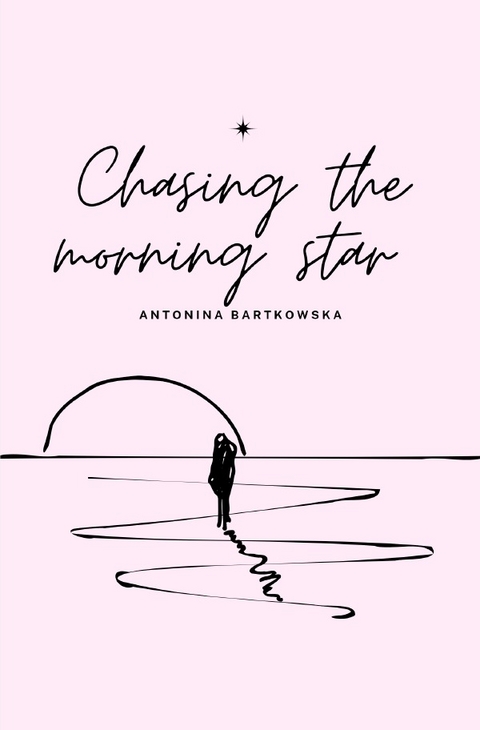 Chasing the morning star - Antonina Bartkowska