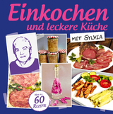 Einkochen und leckere K&uuml;che mit Sylvia