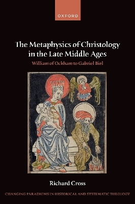 The Metaphysics of Christology in the Late Middle Ages - Prof Richard Cross