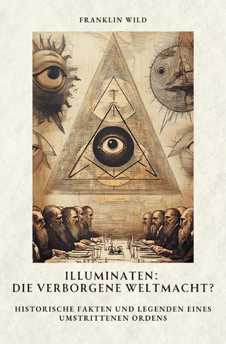 Illuminaten: Die verborgene Weltmacht?