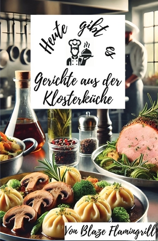 Heute gibt es - Gerichte aus der Klosterküche