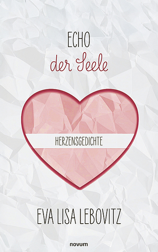 Echo der Seele: Herzensgedichte
