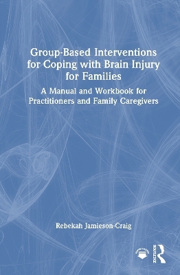 Group-Based Interventions for Coping with Brain Injury for Families - Rebekah Jamieson-Craig