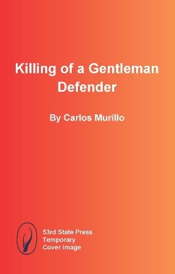 Killing of a Gentleman Defender - Carlos Murillo