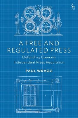 A Free and Regulated Press - Dr Paul Wragg