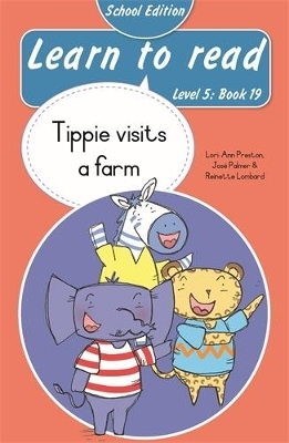 Learn to read (Level 5 Book 19): Tippie visits a farm (School Edition) - Jos&eacute; Palmer, Reinette Lombard, Lori-Ann Preston