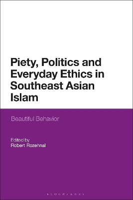 Piety, Politics, and Everyday Ethics in Southeast Asian Islam - 