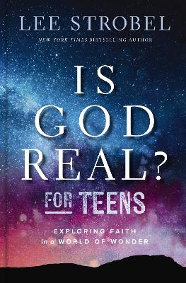 Is God Real? for Teens - Lee Strobel