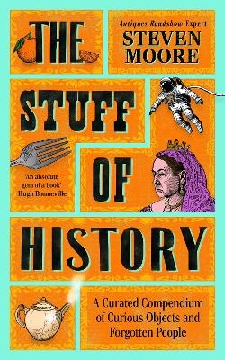The Stuff of History - Steven Moore