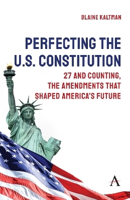 Perfecting the U.S. Constitution - Blaine Kaltman