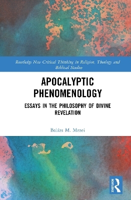 Apocalyptic Phenomenology - Bal&aacute;zs M. Mezei