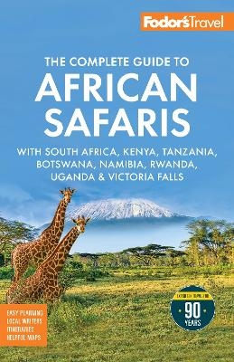 Fodor's The Complete Guide to African Safaris -  Fodor's Travel Guides