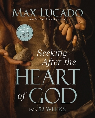 Seeking After the Heart of God for 52 Weeks - Max Lucado