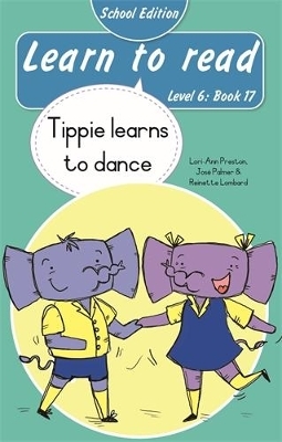 Learn to read (Level 6 Book 17): Tippie learns to dance (School edition) - Jos&eacute; Palmer, Reinette Lombard, Lori-Ann Preston