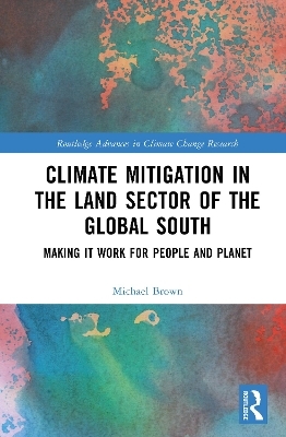 Climate Mitigation in the Land Sector of the Global South - Michael I. Brown