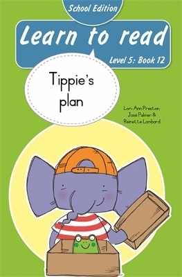 Learn to read (Level 5 Book 12): Tippie's plan (School Edition) - Jos&eacute; Palmer, Reinette Lombard, Lori-Ann Preston