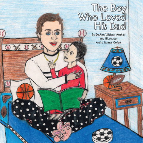 The Boy Who Loved His Dad - Deann Vilchez