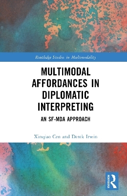 Multimodal Affordances in Diplomatic Interpreting - Xinqiao Cen, Derek Irwin