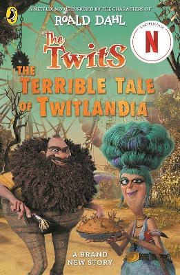 The Twits: The Terrible Tale of Twitlandia - Roald Dahl, Sam Hay