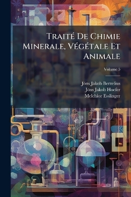 TraitÃ(c) De Chimie Minerale, VÃ(c)gÃ(c)tale Et Animale