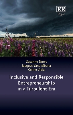 Inclusive and Responsible Entrepreneurship in a Turbulent Era - Susanne Durst, Jacques Yana Mbena, C&eacute;line Viala