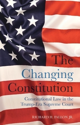 The Changing Constitution - Richard H. Fallon Jr.