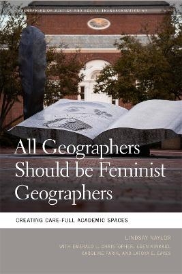 All Geographers Should Be Feminist Geographers