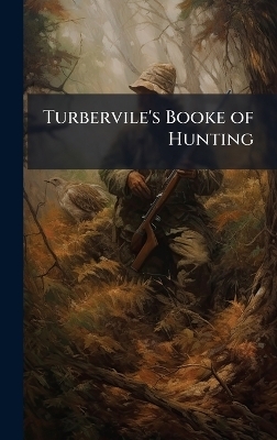 Turbervile's Booke of Hunting