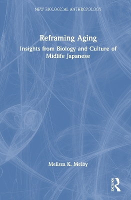 Reframing Aging - Melissa K. Melby