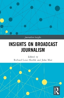 Insights on Broadcast Journalism - 