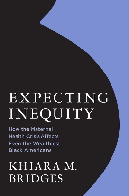 Expecting Inequity - Khiara Bridges