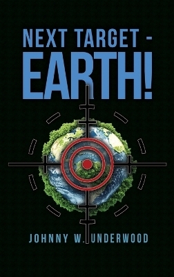 Next Target - Earth! - Johnny W Underwood