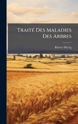 Trait&Atilde;(c) Des Maladies Des Arbres - Robert Hartig
