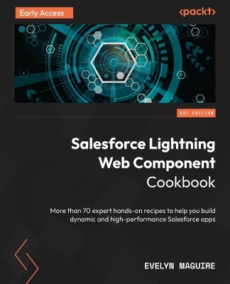 Salesforce Lightning Web Component Cookbook - Evelyn Maguire
