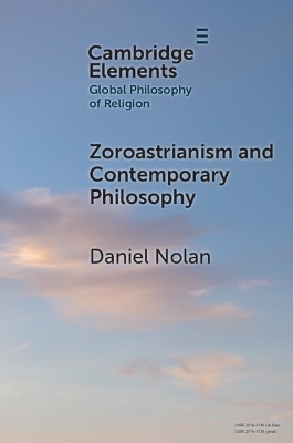 Zoroastrianism and Contemporary Philosophy - Daniel Nolan