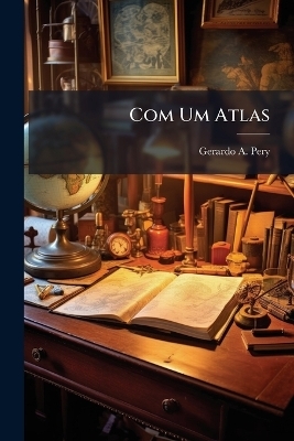 Com Um Atlas - Gerardo A Pery