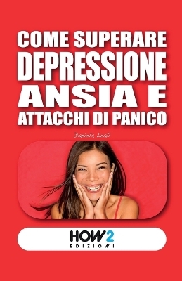 Come Superare Depressione, Ansia E Attacchi Di Panico