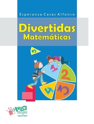 Divertidas matemáticas - Alfonso Casas