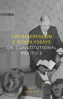 The Referendum and Other Essays on Constitutional Politics - Matt Qvortrup