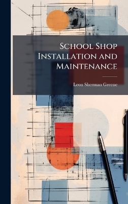 School Shop Installation and Maintenance - Leon Sherman Greene