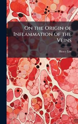 On the Origin of Inflammation of the Veins