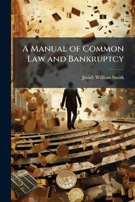 A Manual of Common Law and Bankruptcy