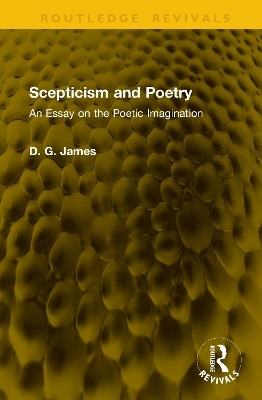 Scepticism and Poetry - D. G. James